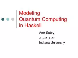 Modeling Quantum Computing in Haskell