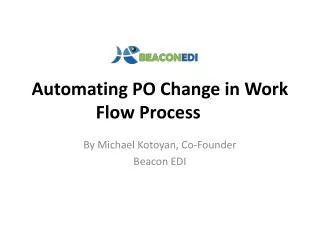 Automating PO Change in Work Flow Process