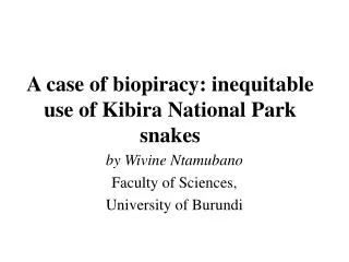 A case of biopiracy: inequitable use of Kibira National Park snakes