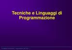 Tecniche e Linguaggi di Programmazione - slide 1