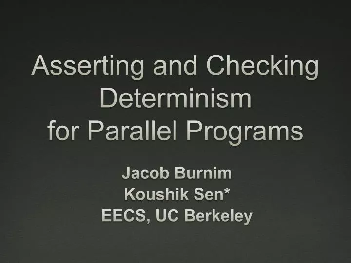 asserting and checking determinism for parallel programs
