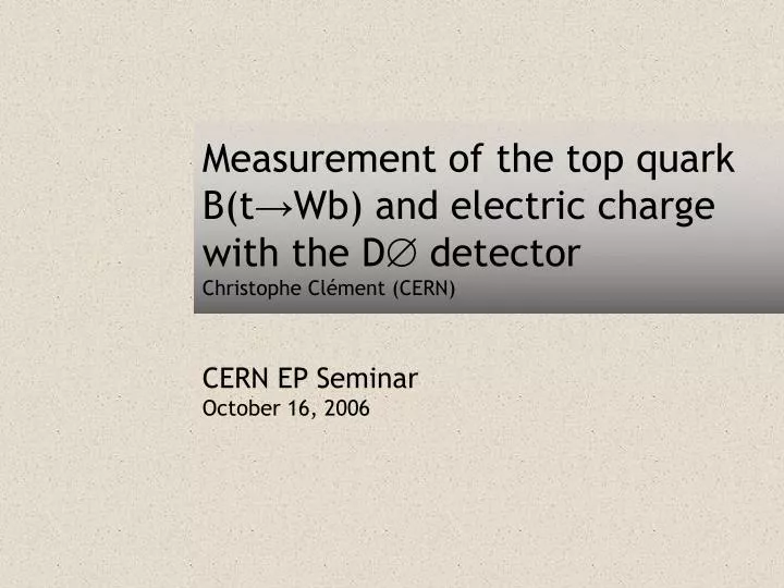 measurement of the top quark b t wb and electric charge with the d detector christophe cl ment cern