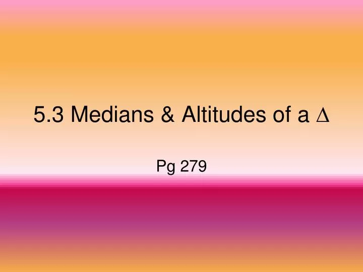 5 3 medians altitudes of a