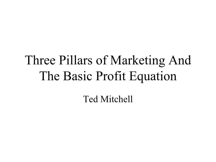 three pillars of marketing and the basic profit equation