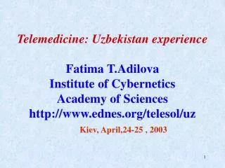 Telemedicine: Uzbekistan experience Fatima T.Adilova Institute of Cybernetics Academy of Sciences