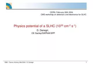 Physics potential of a SLHC (10 35 cm -2 s -1 ) D. Denegri ,