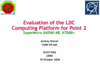 Evaluation of the LDC Computing Platform for Point 2 SuperMicro X6DHE-XB, X7DB8+