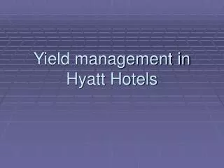 Yield management in Hyatt Hotels