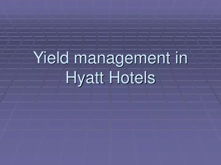 yield management in hyatt hotels
