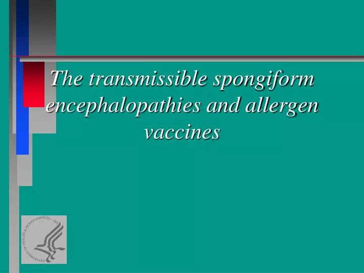 the transmissible spongiform encephalopathies and allergen vaccines