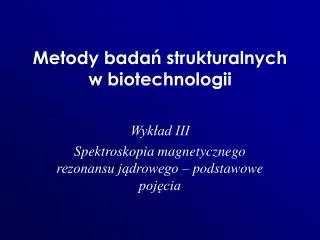metody bada strukturalnych w biotechnologii