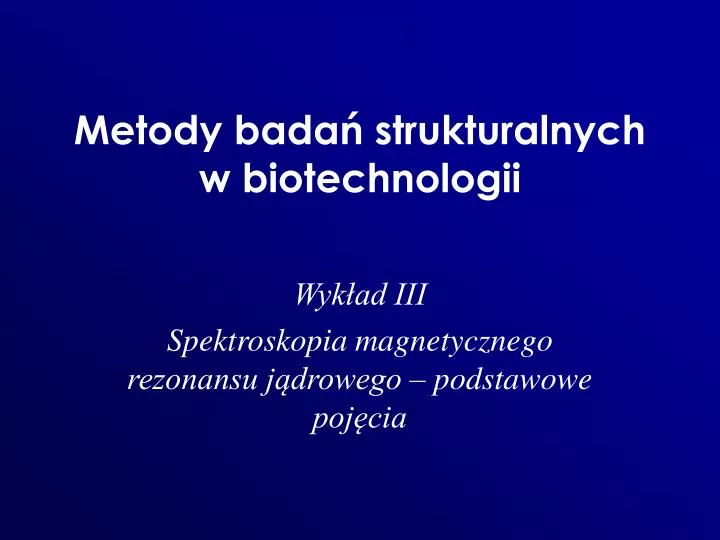 metody bada strukturalnych w biotechnologii