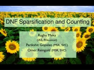 Raghu Meka (IAS, Princeton) Parikshit Gopalan (MSR, SVC) Omer Reingold (MSR, SVC)