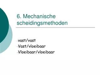 6 mechanische scheidingsmethoden