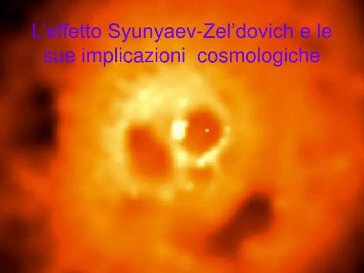 l effetto syunyaev zel dovich e le sue implicazioni cosmologiche
