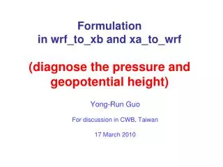 Formulation in wrf_to_xb and xa_to_wrf (diagnose the pressure and geopotential height)