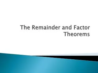 The Remainder and Factor Theorems