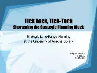 Tick Tock, Tick-Tock Shortening the Strategic Planning Clock
