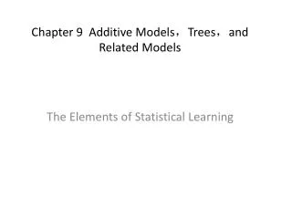Chapter 9 Additive Models ? Trees ? and Related Models