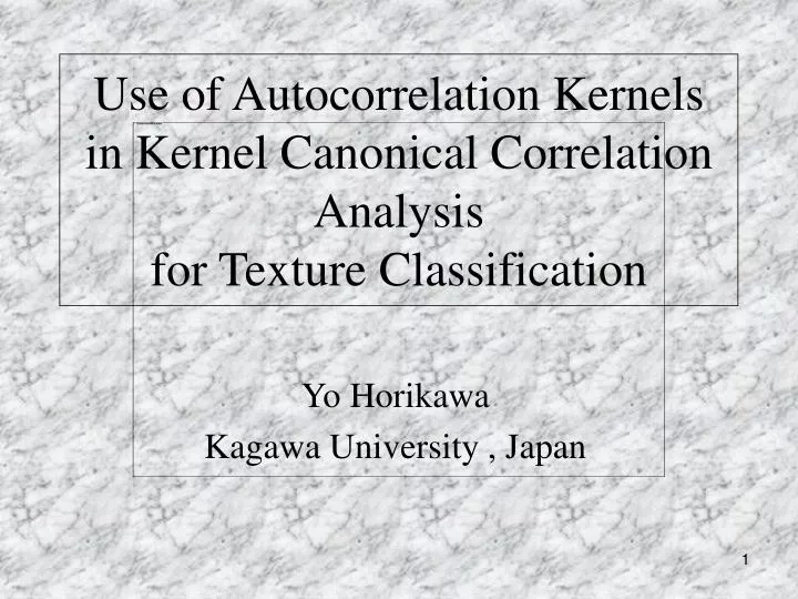 use of autocorrelation kernels in kernel canonical correlation analysis for texture classification