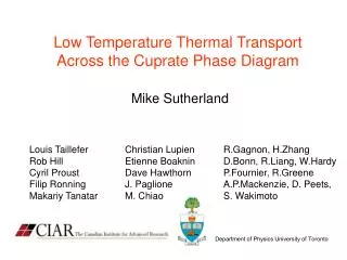 Low Temperature Thermal Transport Across the Cuprate Phase Diagram Mike Sutherland