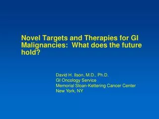 Novel Targets and Therapies for GI Malignancies: What does the future hold?