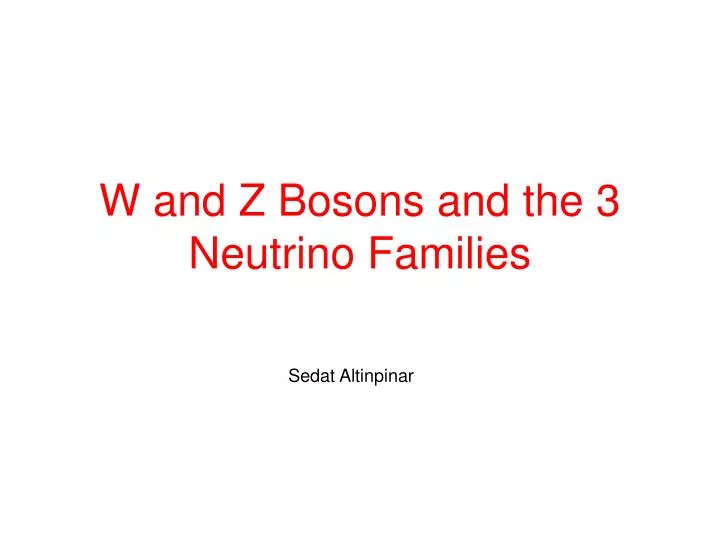 w and z bosons and the 3 neutrino families