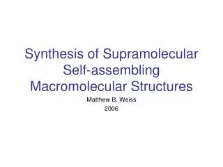 Synthesis of Supramolecular Self-assembling Macromolecular Structures