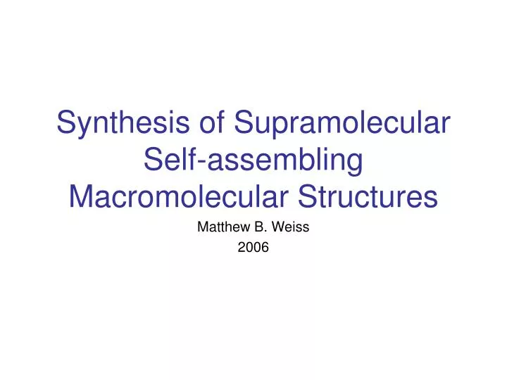 synthesis of supramolecular self assembling macromolecular structures