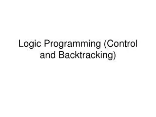 Logic Programming (Control and Backtracking)