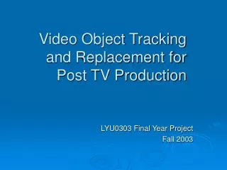 Video Object Tracking and Replacement for Post TV Production
