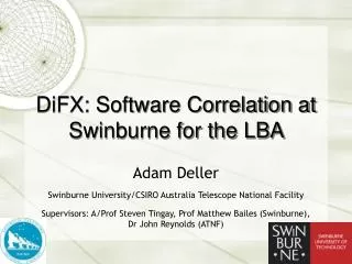 DiFX: Software Correlation at Swinburne for the LBA