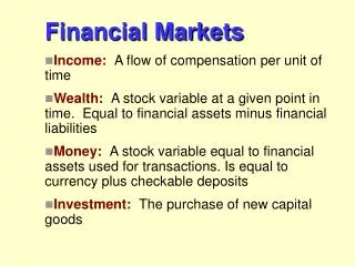 Financial Markets Income: A flow of compensation per unit of time