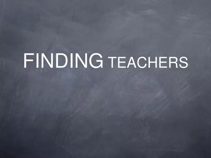 finding teachers