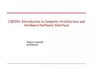 CSE243: Introduction to Computer Architecture and Hardware/Software Interface