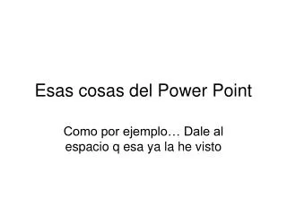 esas cosas del power point