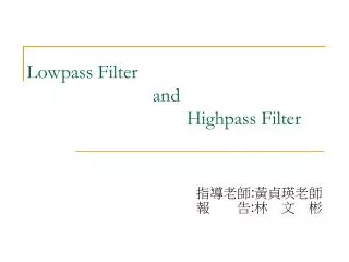 Lowpass Filter and Highpass Filter