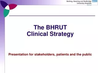 The BHRUT Clinical Strategy