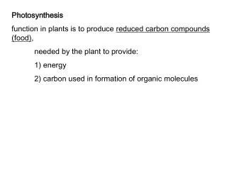 Photosynthesis function in plants is to produce reduced carbon compounds (food) ,