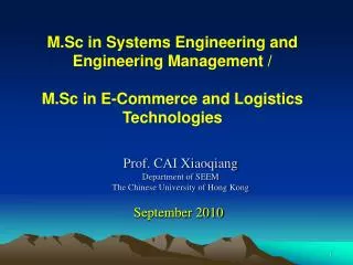 Prof. CAI Xiaoqiang Department of SEEM The Chinese University of Hong Kong