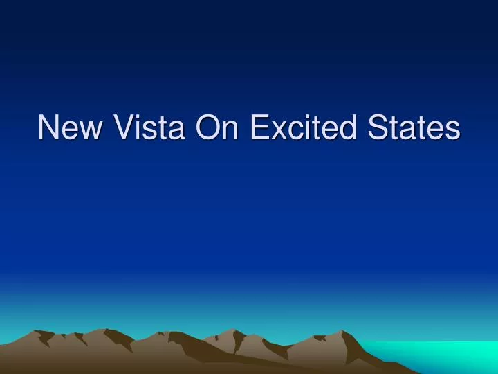 new vista on excited states
