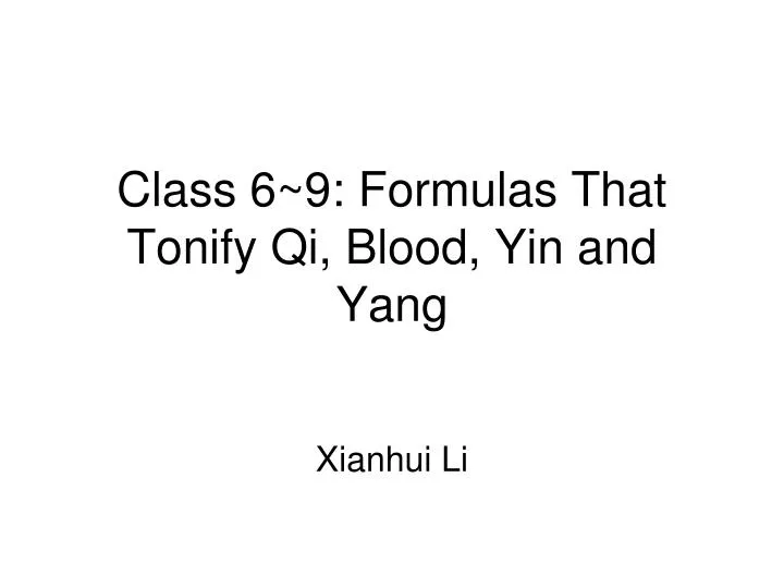 class 6 9 formulas that tonify qi blood yin and yang