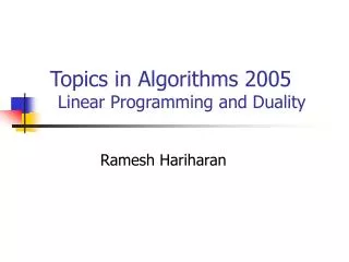 Topics in Algorithms 2005 Linear Programming and Duality