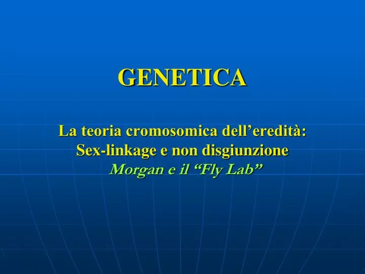 genetica la teoria cromosomica dell eredit sex linkage e non disgiunzione morgan e il fly lab