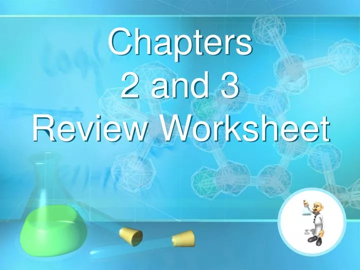 chapters 2 and 3 review worksheet