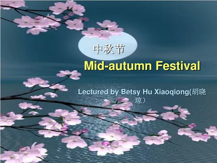 mid autumn festival lectured by betsy hu xiaoqiong