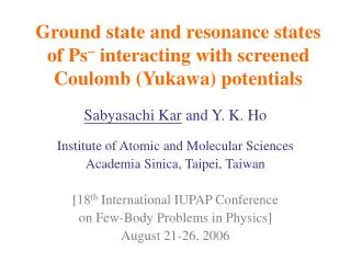 Ground state and resonance states of Ps ? interacting with screened Coulomb (Yukawa) potentials