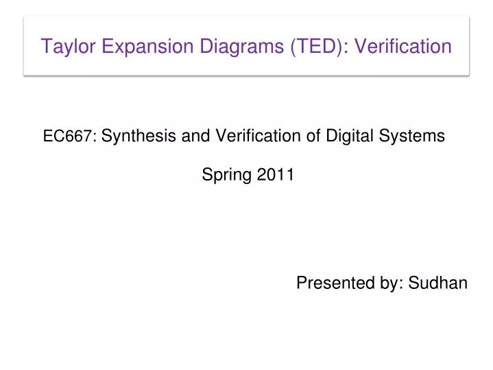 ec667 synthesis and verification of digital systems spring 2011 presented by sudhan