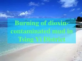 Burning of dioxin-contaminated mud in Tsing Yi District