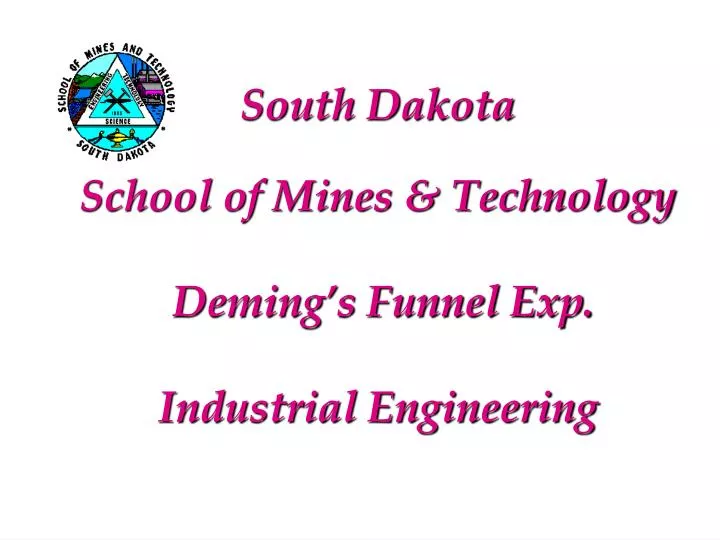 south dakota school of mines technology deming s funnel exp industrial engineering